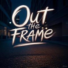 Out the Frame