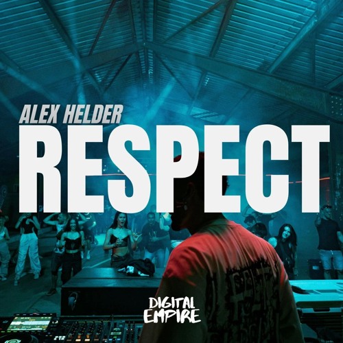 Alex Helder - Respect [OUT NOW]