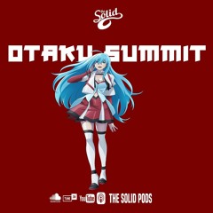 Otaku Summit - EP2 - SPRING ANIME AWARDS