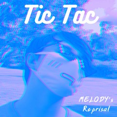 MELODY's Reprisal - Tic Tac (prod. malloy x Aidan Han)