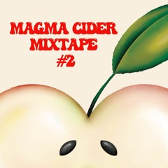 Magma Cider Mixtape #2