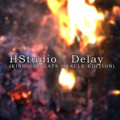 HStudio - Delay (KING OF BEATS ORACLE EDITION)