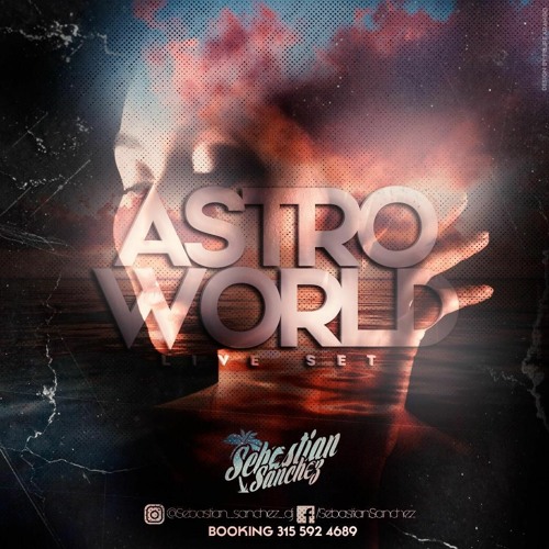 ASTROWORLD - SEBASTIAN SANCHEZ DJ