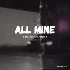 ALL MINE (Jersey Club Remix) [GO IN Edition]