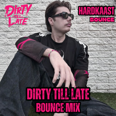 Dirty Till Late Podcast - HARDKAAST /Bounce Control/