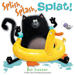[Free] PDF 📘 Splish, Splash, Splat! (Splat the Cat) by  Rob Scotton &  Rob Scotton E