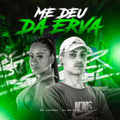 ME DEU DA ERVA