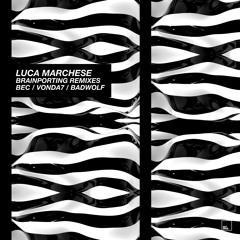 Luca Marchese - Brainporting (BadWolf Remix)