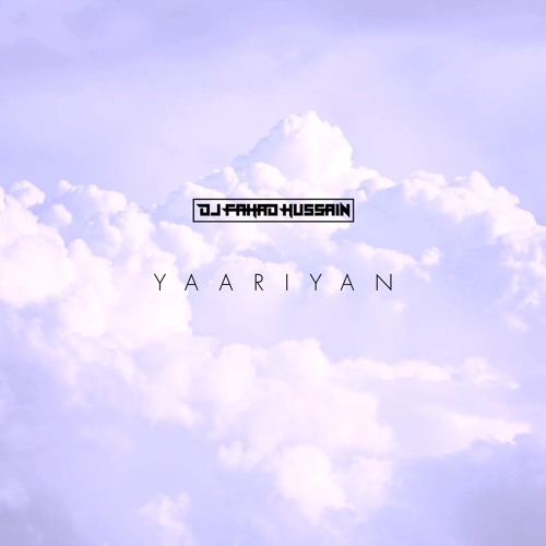 DJ Fahad Hussain - Yaariyan (Feat Mani Chopra)