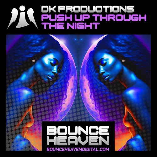 DK Productions - Push Up Through The Night - OUT NOW ON BOUNCE HEAVEN DIGITAL