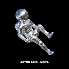 ASTRO ACID - MØRA (FREE DL)