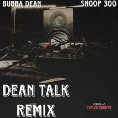 Dean Talk (Remix) Feat. Snoop300