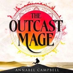 The Outcast Mage By Annabel Campbell, Read By Annabel Campbell (Audiobook Excerpt)