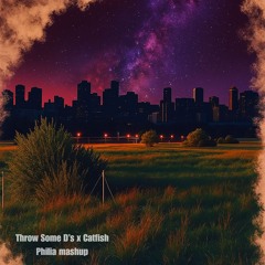 Throw Some D's x Catfish (Philia sMashup) - Rich Boy, TF Marz, Eyelove