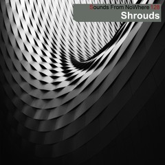 Sounds From NoWhere Podcast #128 - Shrouds