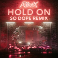 Hold On (So Dope Remix)