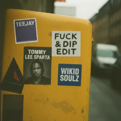 Teejay Ft Tommy Lee Sparta & wikidsoulz - Fuck Love & Dip Edit