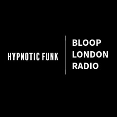 Hypnotic Funk w / MANI - Bloop London Radio - June 2024
