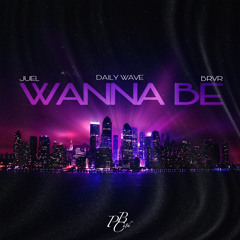 Wanna be (w/Juel, Daily Wave) (Prod. Fliptunesmusic)