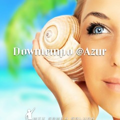 Downtempo @Azur ( part #2 )