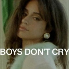 Camila Cabello - Boys Don't Cry