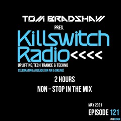 Tom Bradshaw pres. Killswitch Radio 121 [May 2021]