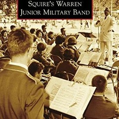 Read PDF EBOOK EPUB KINDLE Squire's Warren Junior Military Band (Images of America) by  Janne Hurrel
