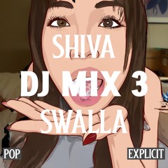 Shiva - DJ Mix 3 - Swalla - Pop - Explicit