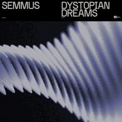 SEMMUS - Dystopian Dreams
