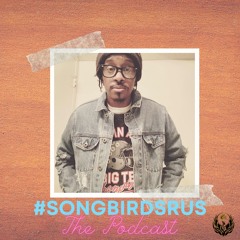 #SongbirdsRUs Podcast - Ep. 4: You're Not Last