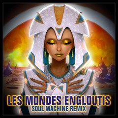 Les Mondes Engloutis (Soul Machine Remix)