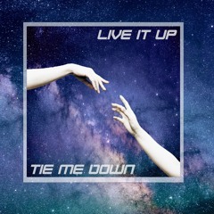Live it up X Tie me down (XXMORRIS)