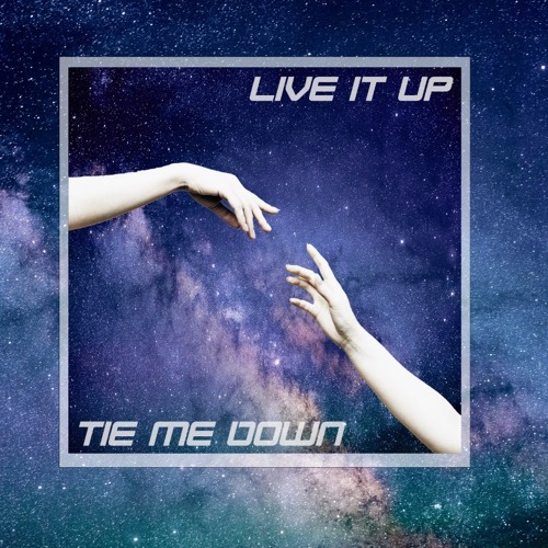 Live it up X Tie me down (XXMORRIS)
