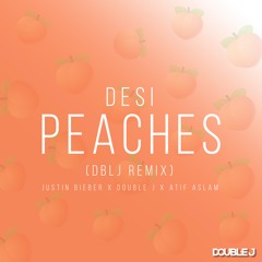 Desi Peaches (DBLJ Remix) @its_DoubleJ Ft Justin Bieber, Atif Aslam
