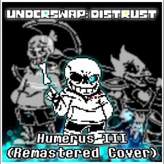 [UNDERSWAP: Distrist] Humerus III (cover)