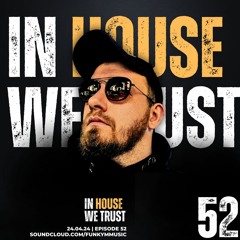 In House We Trust #052