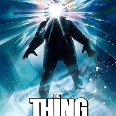 I Know What You Podcasted Last Summer EP 27: The Thing (1982)