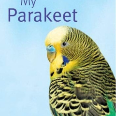 VIEW KINDLE ✉️ My Parakeet (My Pet Series) by  Immanuel Birmelin [PDF EBOOK EPUB KIND