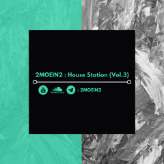 House Station EP3 By 2MOEIN2