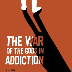 [PDF⚡READ❤ONLINE] The War Of The Gods In Addiction: C. G. Jung, Alcoholics Anonymous, and