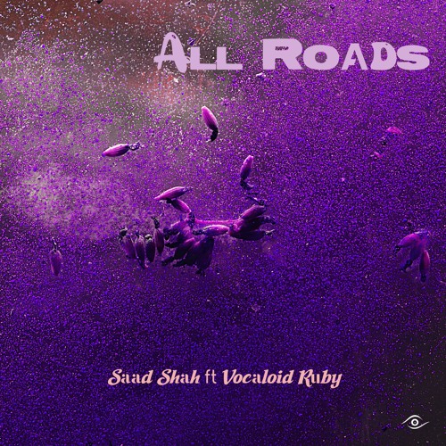 Saad Shah - All Roads ft Vocaloid Ruby