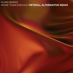 Alina Baraz - More Than Enough (Petroll 'Alternative' Remix)