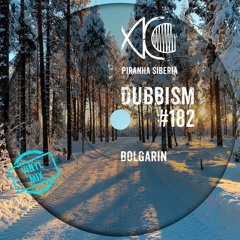 DUBBISM #182 - Bolgarin