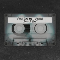 Devault - Feels Like Us (Baac B Edit) [Free Download]