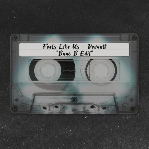 Devault - Feels Like Us (Baac B Edit) [Free Download]