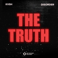Disorder, KVSH - The Truth (Extended)