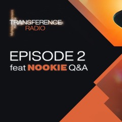 Transference Radio - Episode 2 [feat. Nookie Q&A]