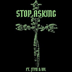 STOP ASKING