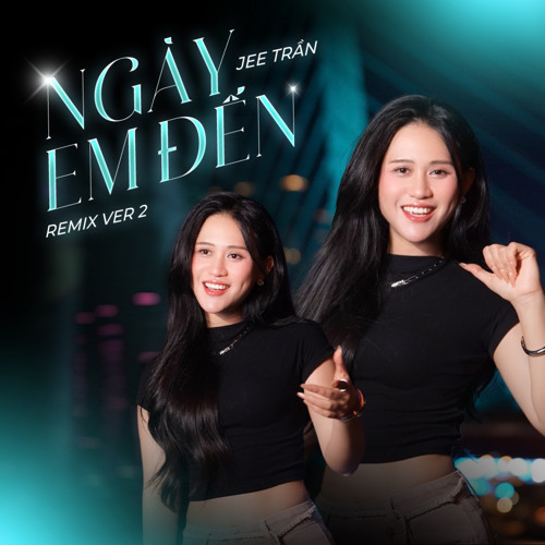 Ngày Em Đến (Remix) [Version 2]