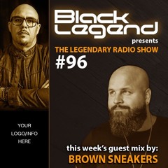 Brown Sneakers Guest Mix - Black Legend pres. The Legendary Radio Show